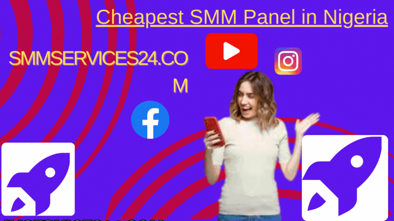 Cheapest SMM Panel in Nigeria 