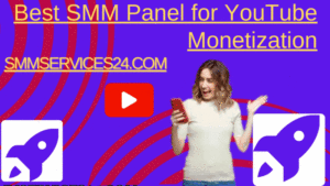 Best YouTube monetization for SMM panel Smmservices24.com