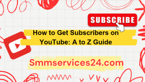 How to Get Subscribers on YouTube